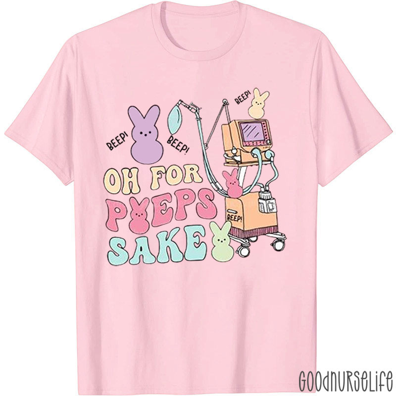 Oh For Peeps Sake Nurse T-Shirt