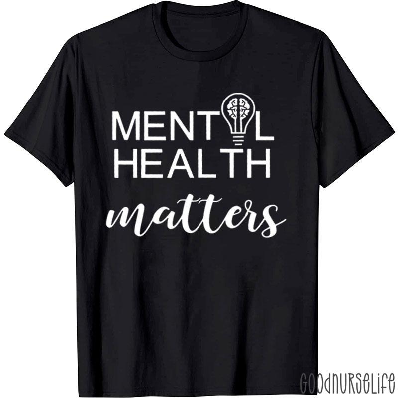Mental Health Matters Nurse T-Shirt