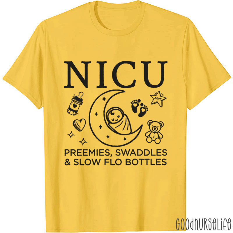 NICU Preemies Swaddles & Slow Flow Bottles Nurse T-Shirt