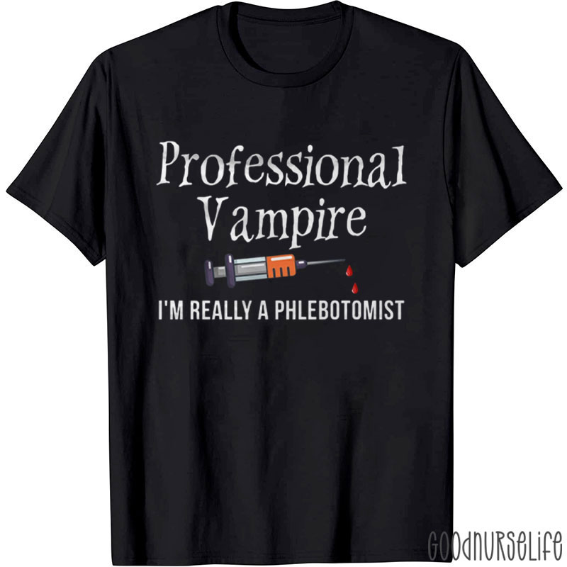 Professional I'm Really A Phlebotomist Nurse T-Shirt