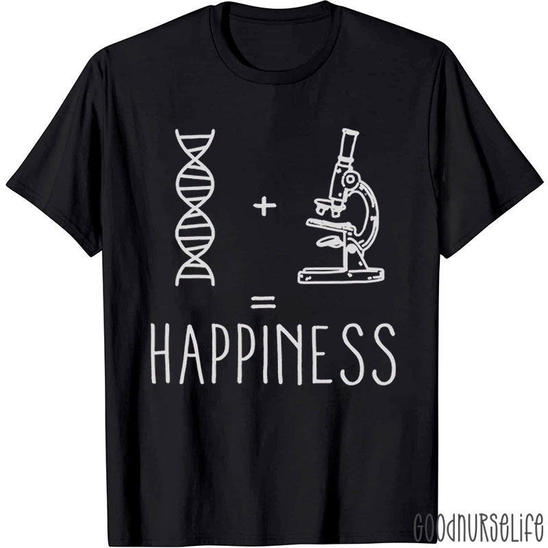 DNA + Microscope = Happiness Nurse T-Shirt