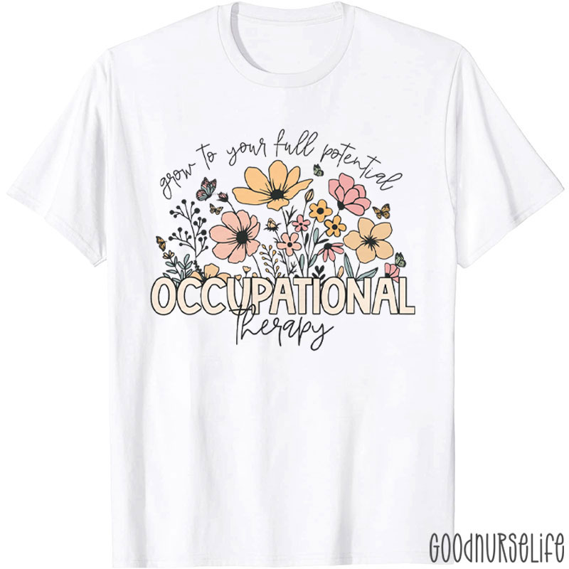 Occupational Therapy Grow To Your Full Potential T-Shirt