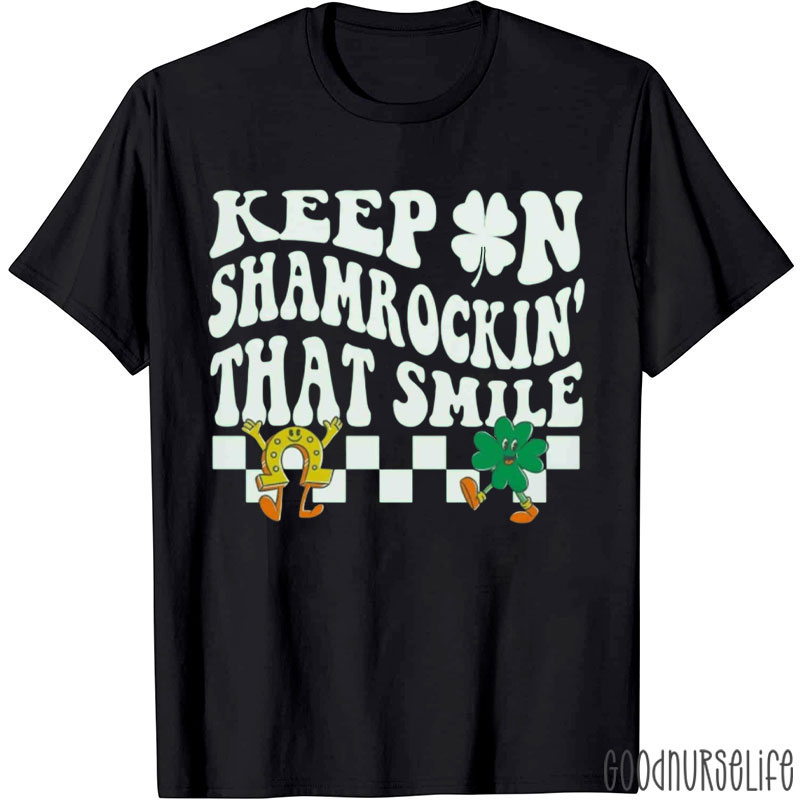 Keep In Shamrockin' That Smile T-Shirt