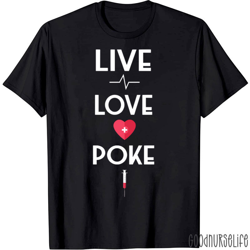 Live Love Poke Phlebotomist Nurse T-Shirt