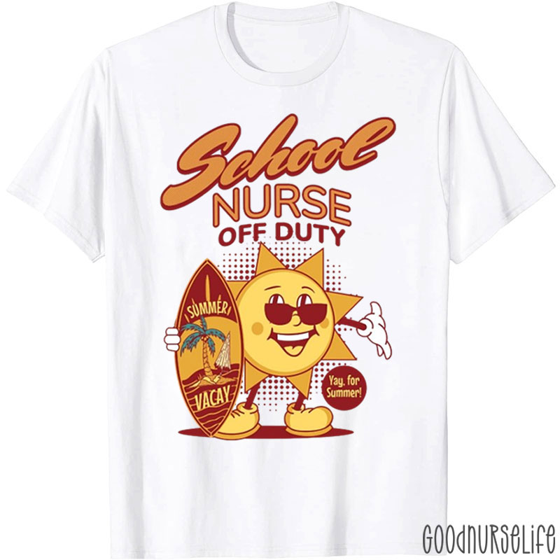 School Nurse Shirt Nurse Off Duty Summer Nurse T-Shirt