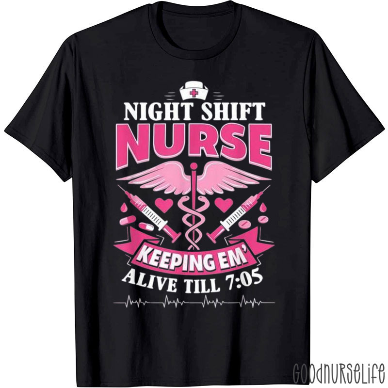 Funny Night Shift Nurse Keeping Them Alive T-Shirt