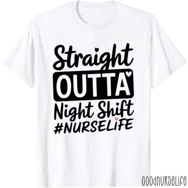 Straight Outta Night Shift Nurse T-Shirt