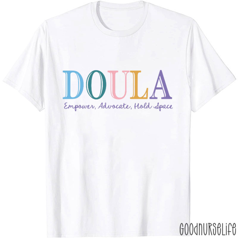 Doula Empower Advocate Hold Space Nurse T-Shirt