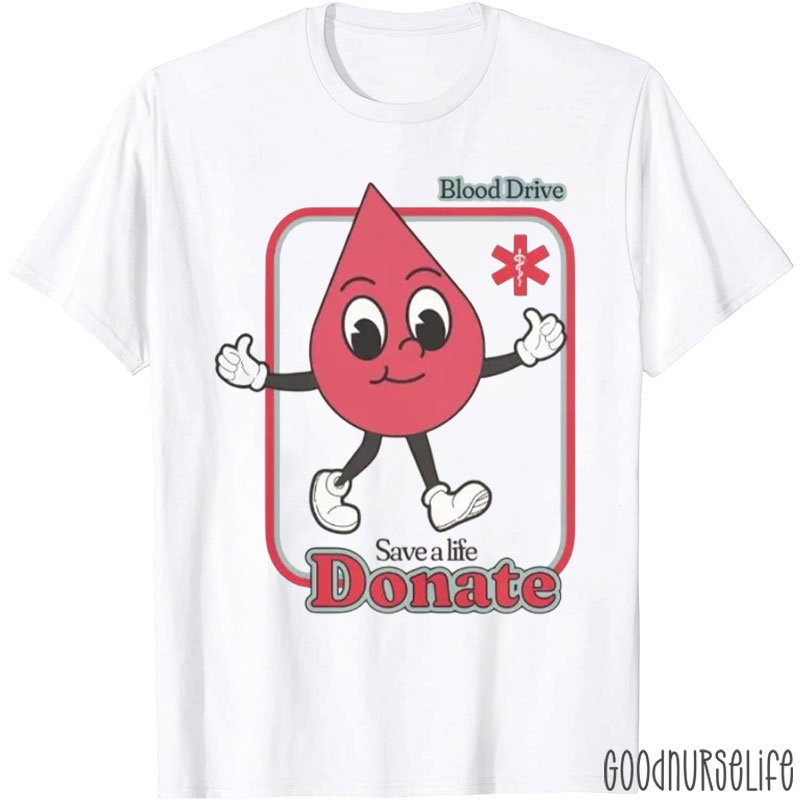 Blood Drive Save A Life Donate Nurse T-Shirt
