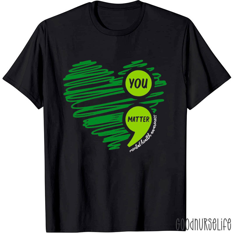 You Matter Mental Health Awareness Nurse T-Shirt
