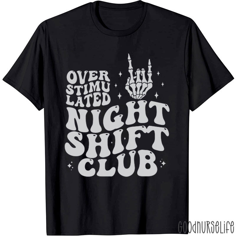 Overstimulated Night Shift Club Nurse T-Shirt