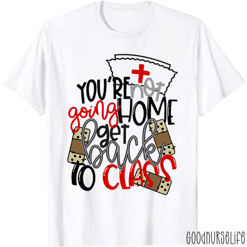 School Nurse Go Back To Class Nurse T-Shirt