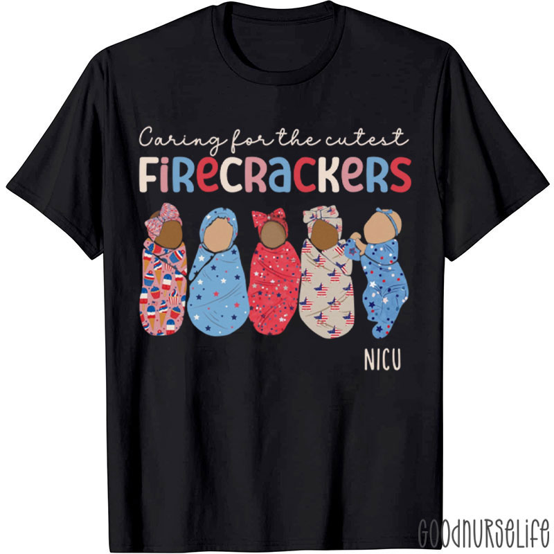 Caring For The Cutest Firecrackers NICU Nurse T-Shirt