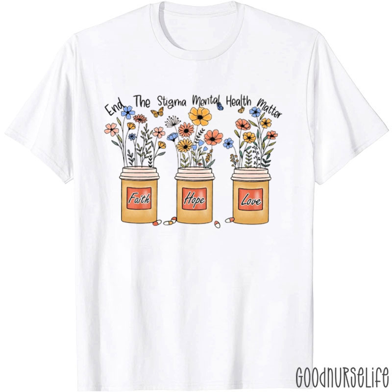 End The Stigma Mental Health Matter Nurse T-Shirt