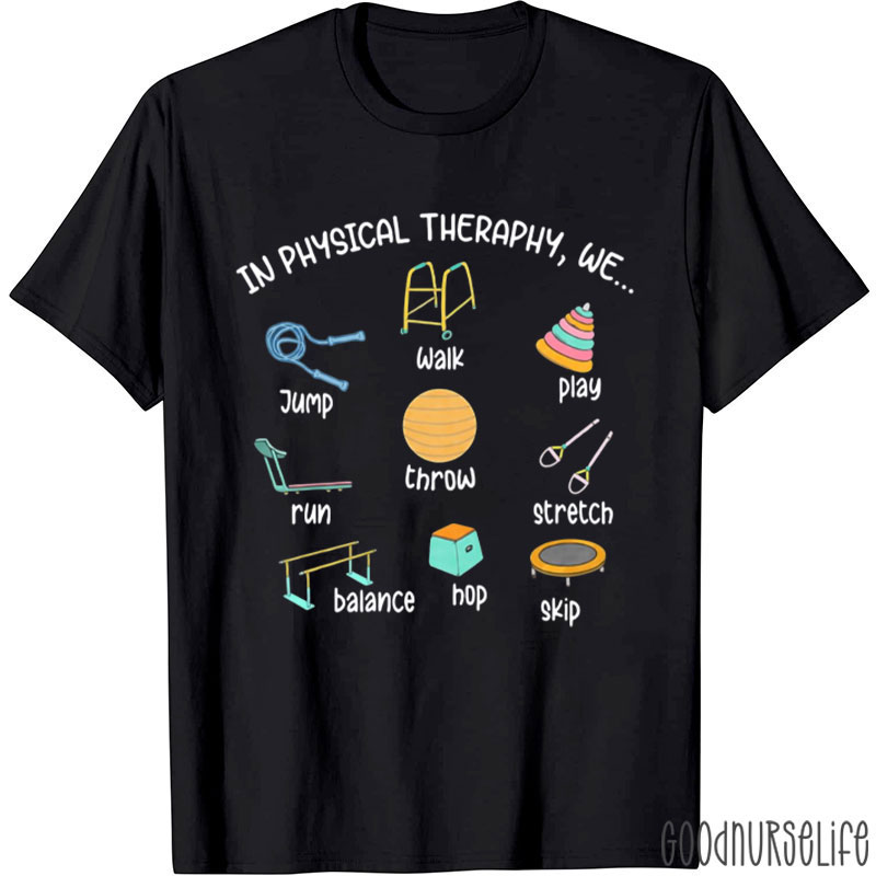 Physical Therapy Funny Physical Therapist Assistant Nurse T-Shirt