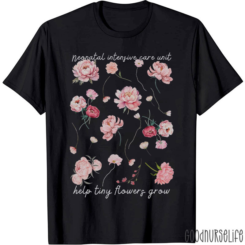 Neonatal Intensive Care Unit Help Ting Flowers Grow Nurse T-Shirt
