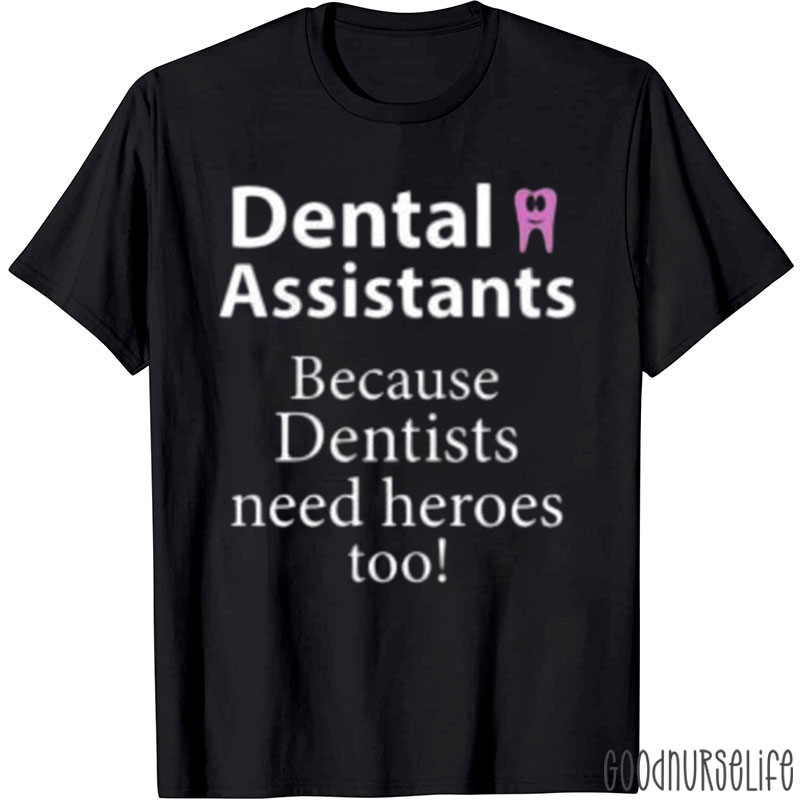 Dental Assistant Humor T-Shirt