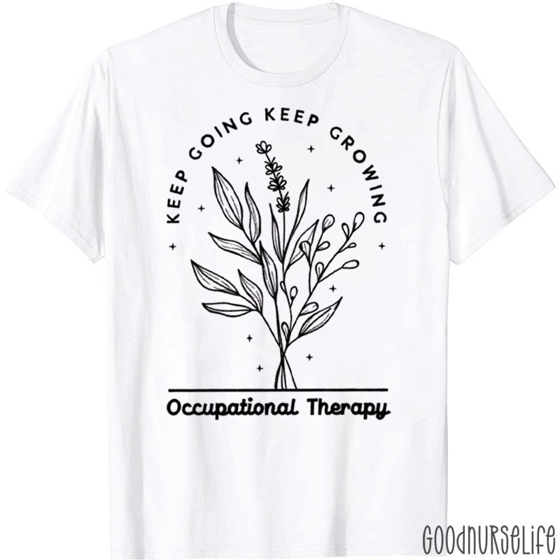Keep Going Keep Growing Occupational Therapy T-Shirt