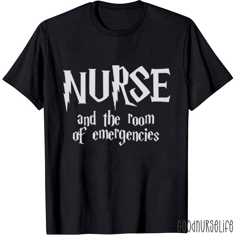 Nurse And The Room Of Emergencies Nurse T-Shirt