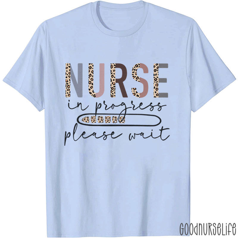 Nurse In Progress Please Wait T-Shirt