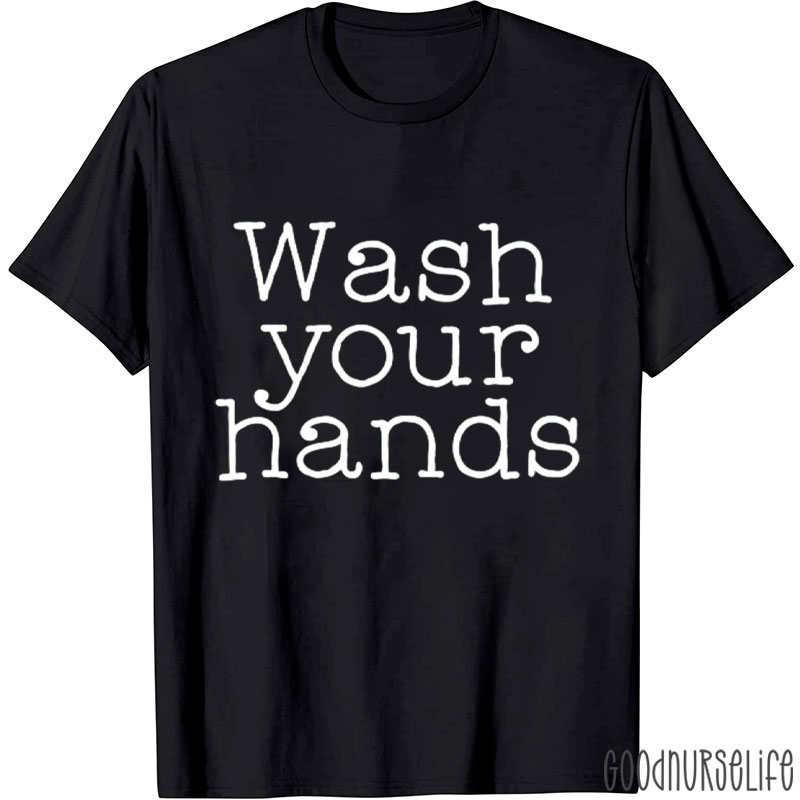 Wash Your Hands Nurse T-Shirt