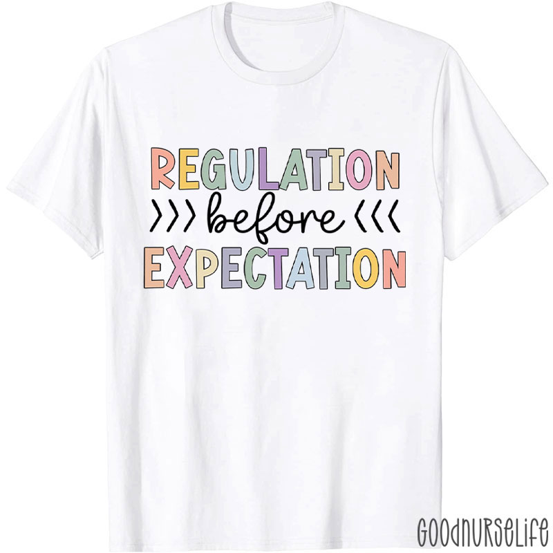 Regulation Before Expectation Nurse T-Shirt