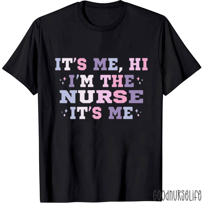 It's Me Hi I'M The Nurse T-Shirt