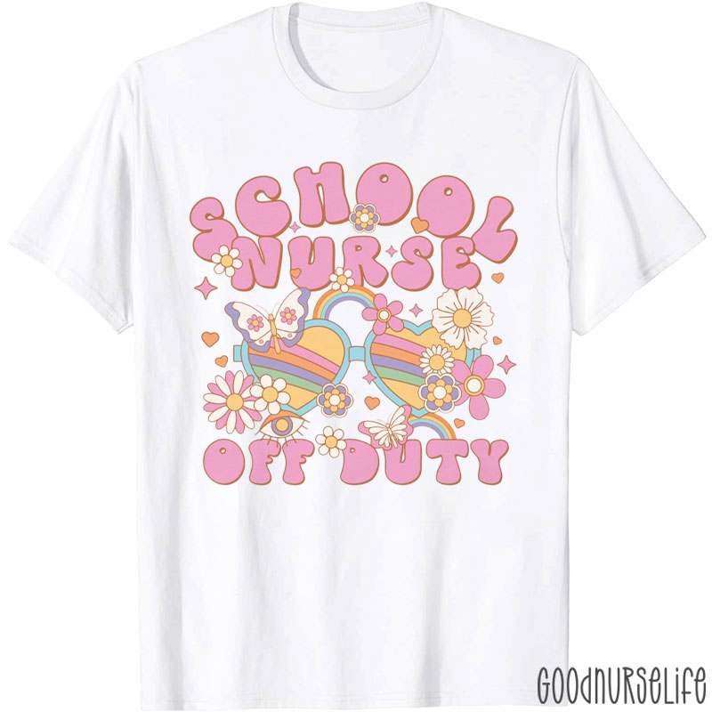 School Nurse Off Duty Nurse T-Shirt