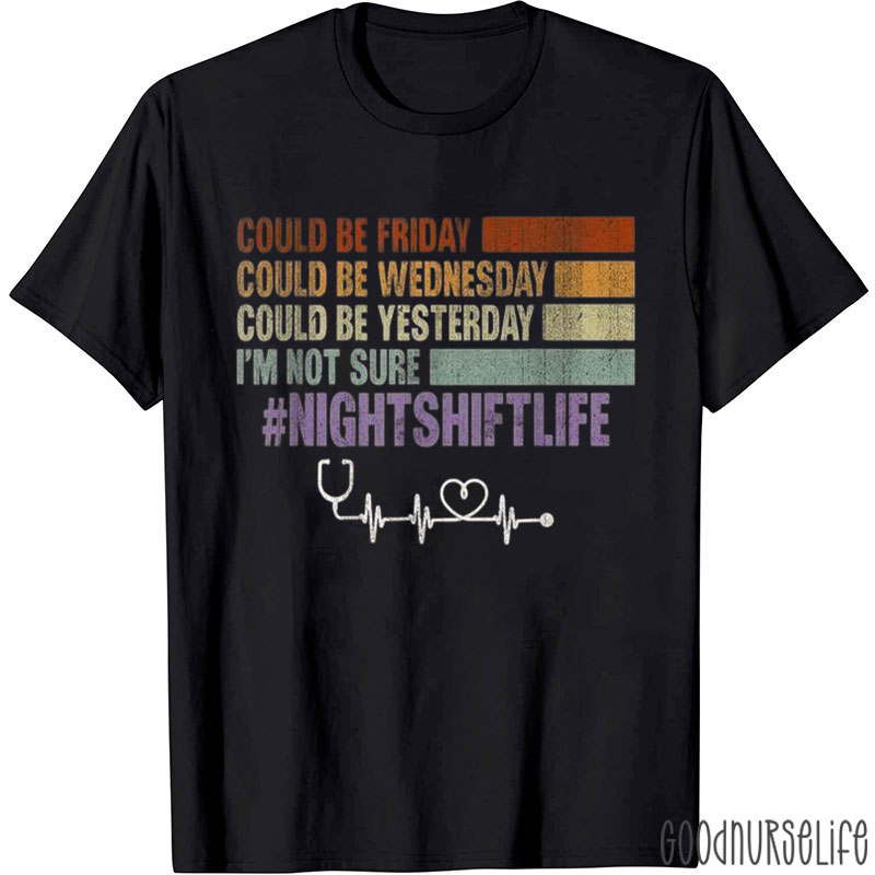 Night Shift Life Funny Night Shift Nurse T-Shirt