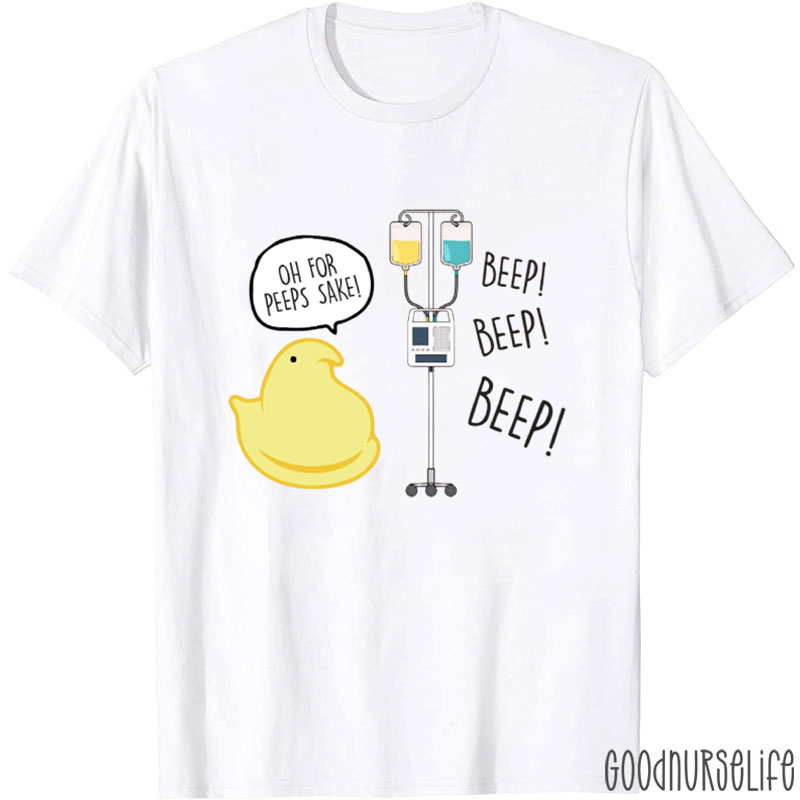 Oh For Peeps Sake Nurse T-Shirt