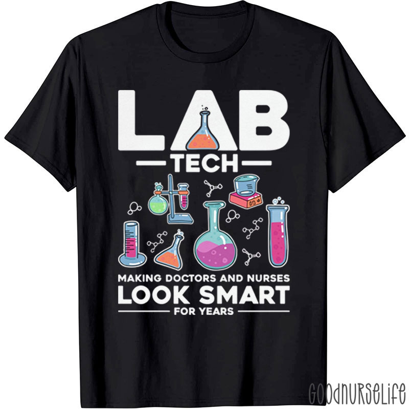 Lab Tech Making Doctors And Nurse T-Shirt