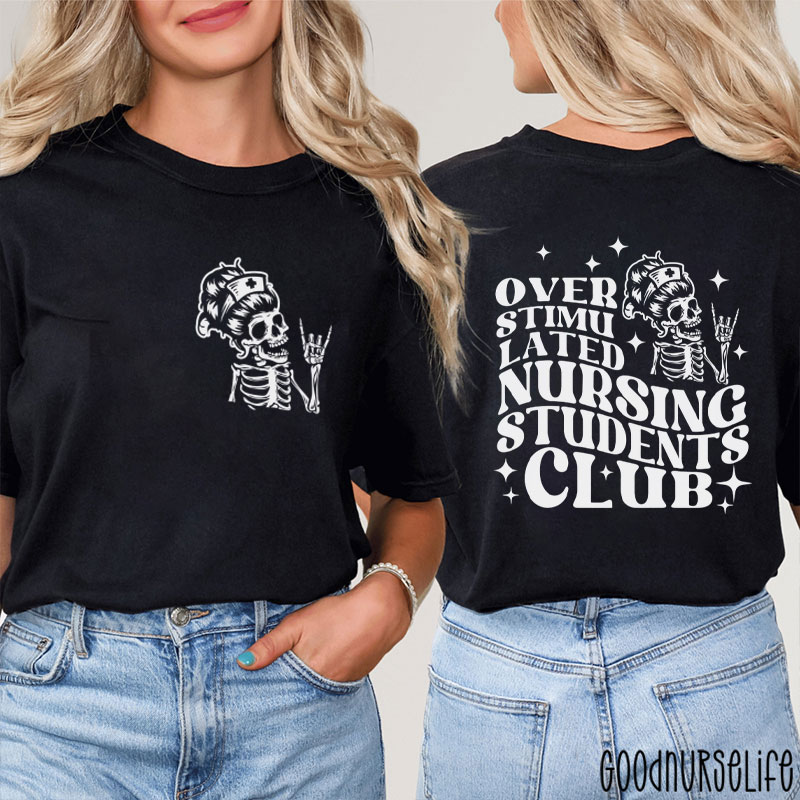 Overstimulated Nursing Students Club Nurse Two Sided T-Shirt
