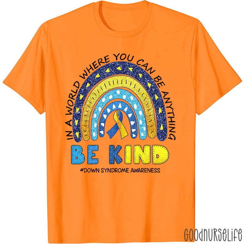 Be Kind Down Syndrome Awareness Heart Nurse T-Shirt