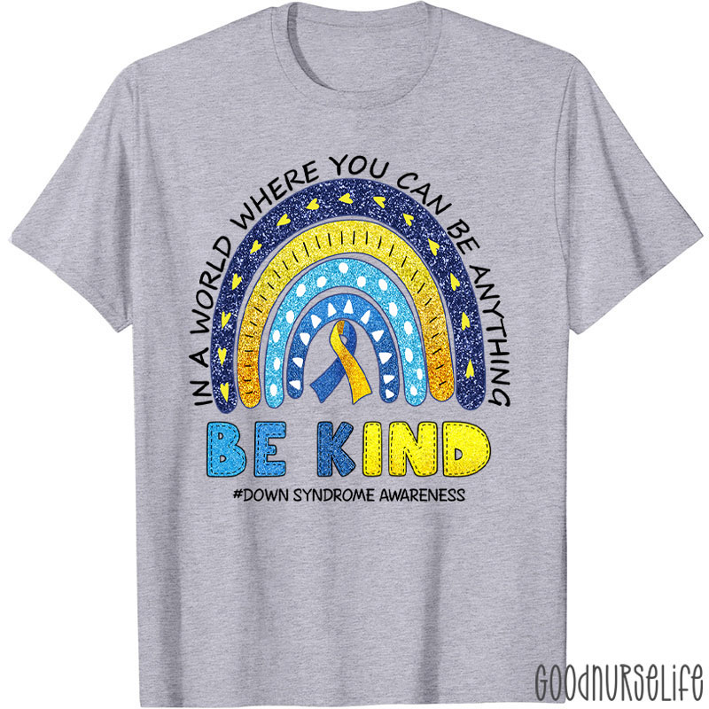 Be Kind Down Syndrome Awareness Heart Nurse T-Shirt