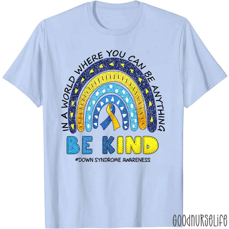 Be Kind Down Syndrome Awareness Heart Nurse T-Shirt