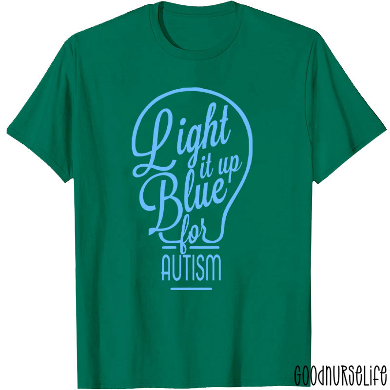 Light It Up Blue For Autism Nurse T-Shirt