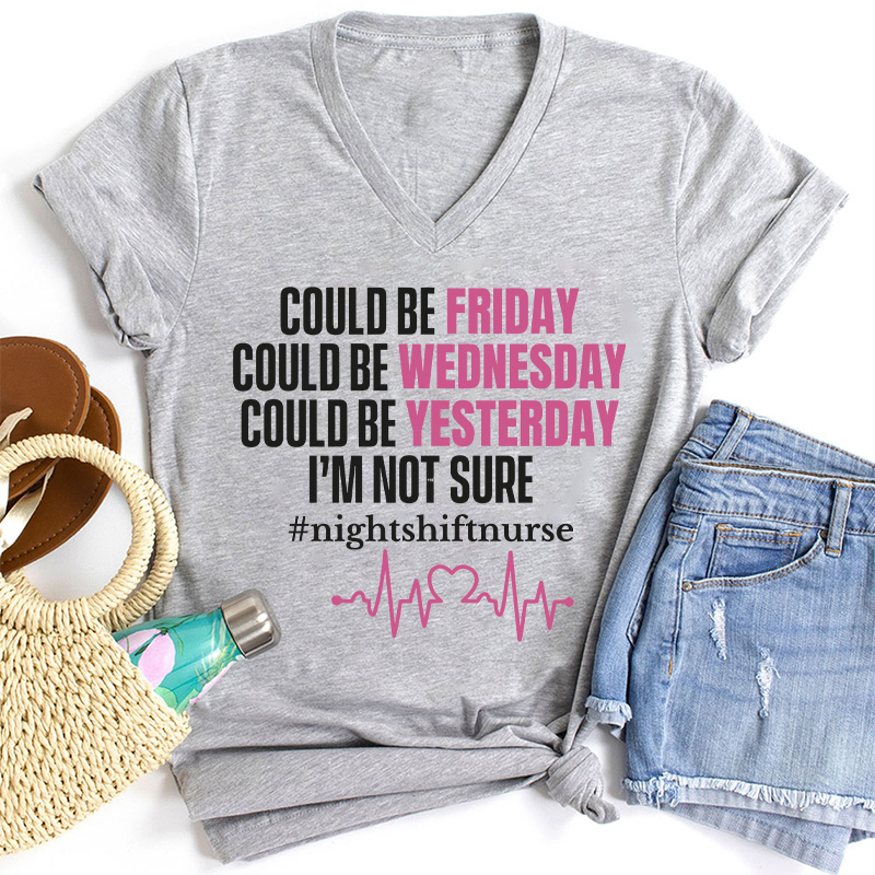 I'm Not Sure Night Shift Nursing Nurse Female V-Neck T-Shirt
