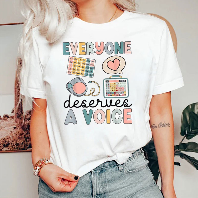 Everyone Deserves A Voice Nurse T-Shirt