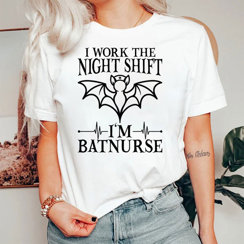 I Work The Night Shift I'm Bat Nurse T-Shirt