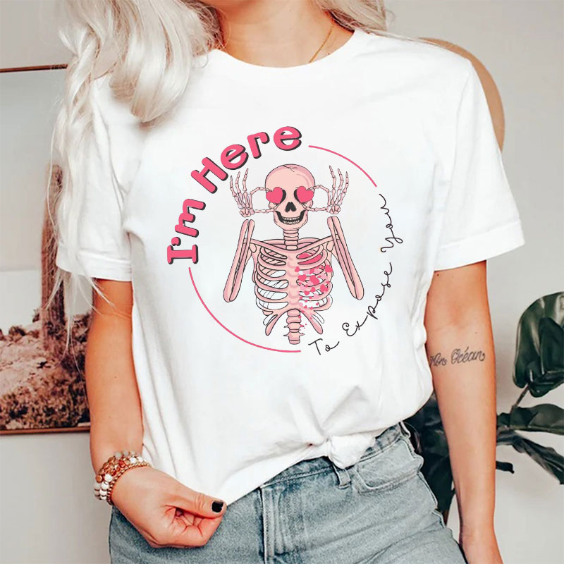 I'm Here To Expose You Nurse T-Shirt