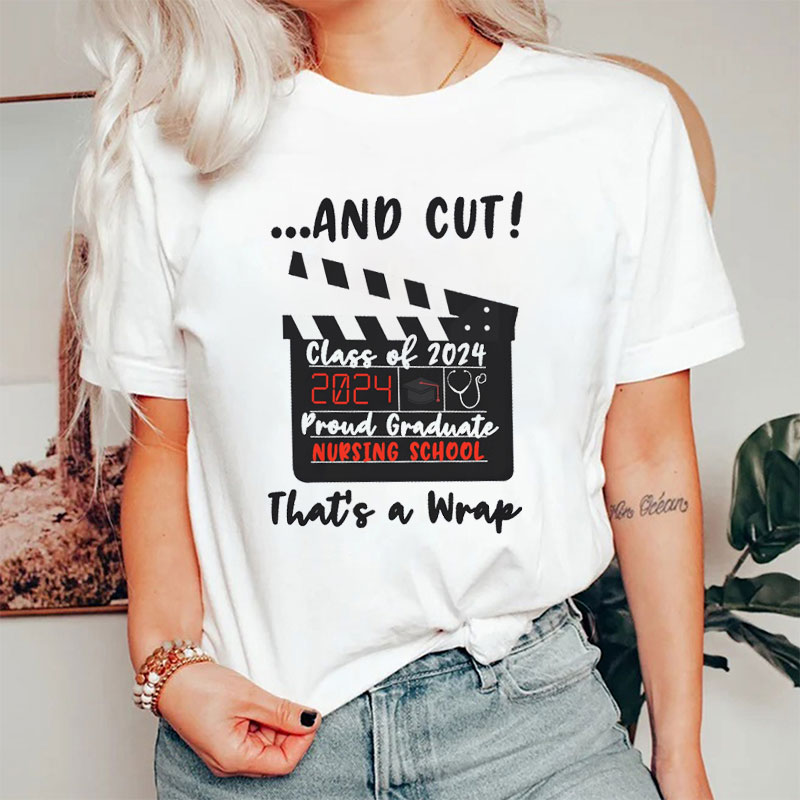 And Cut That's A Wrap Nurse T-Shirt