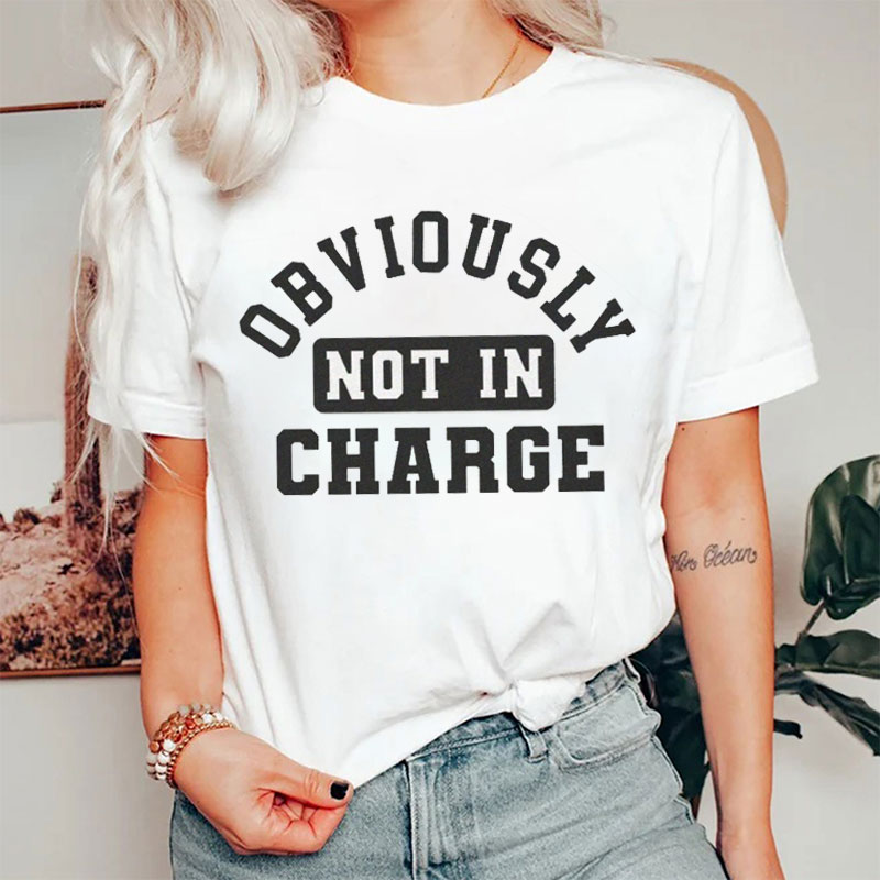Obviously Not In Charge Nurse T-shirt