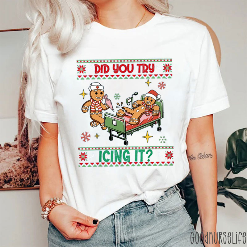 Funny Nurse Did You Try Icing It Nurse T-shirt