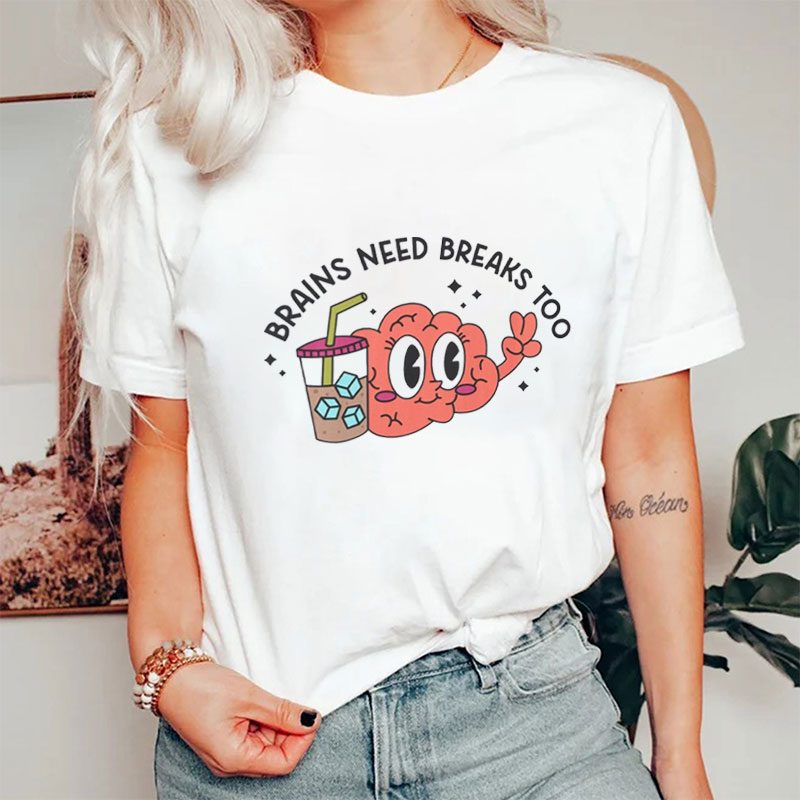 Brains Need Breaks Too Nurse T-Shirt