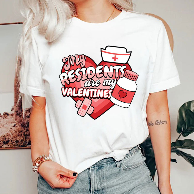 My Residents Are My Valentines Nurse T-Shirt