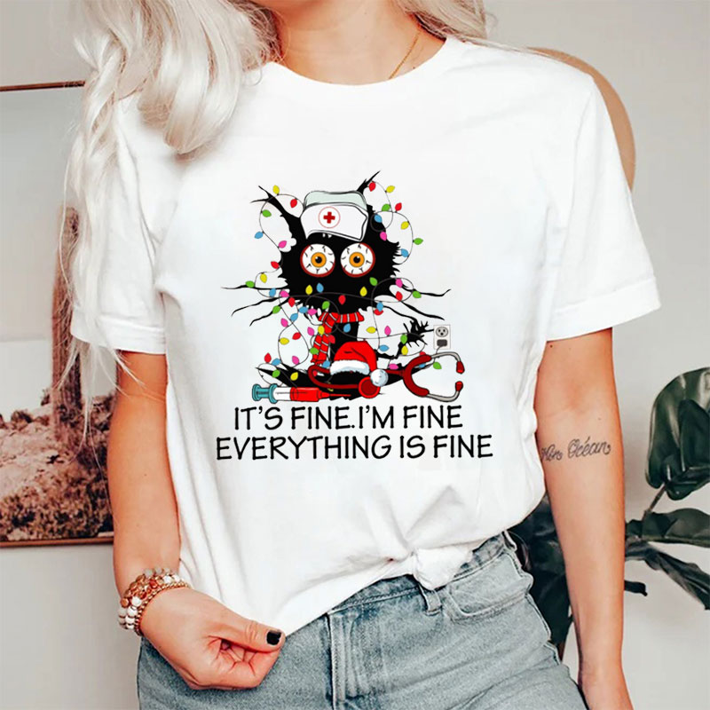 It's Fine I'm Fine Everything Is Fine Nurse T-Shirt