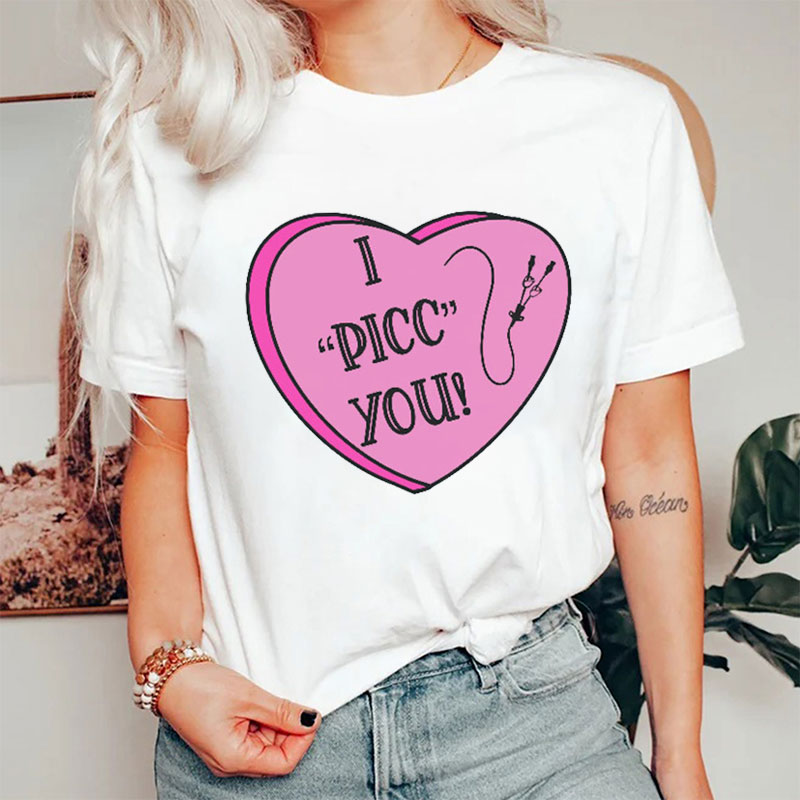 Valentine's Day I Picc You Nurse T-shirt