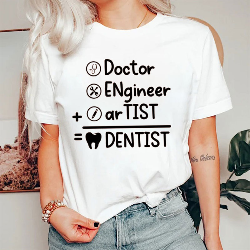Doctor Engineer Artist Dentist Nurse T-shirt