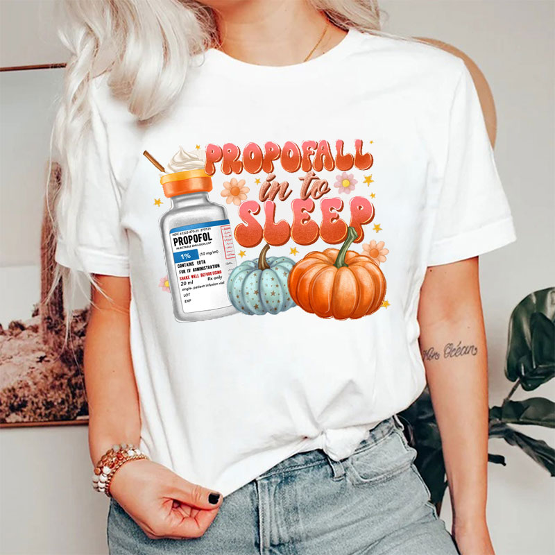 Propofall In To Sleep Nurse T-shirt