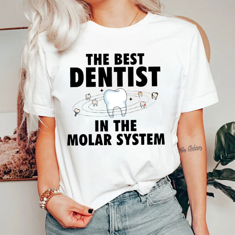 The Best Dentist In The Molar System Nurse T-shirt